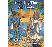 Coloring The Nile Gods: Mythical Egypt for Kids: Coloring Stories from ancient Egypt’s gods and legends - Educational and Creative - Perfect for Children aged 3-8 (TurboBunny’s Mythical Worlds)