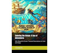Coloring the Ocean: A Sea of Adventures: 300+ Beautiful Ocean-Themed Illustrations to Color and Enjoy (Little Sailors Coloring Adventures)