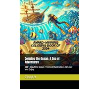 Coloring the Ocean: A Sea of Adventures: 300+ Beautiful Ocean-Themed Illustrations to Color and Enjoy (Little Sailors Coloring Adventures)