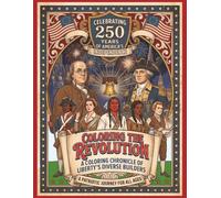 Coloring the Revolution: A Coloring Chronicle of Liberty's Diverse Builders (Happy 250th Birthday, America!)