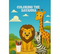 Coloring the Savanna: coloring book for kids with animals of the savannah