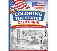 Coloring the States: California: America's 50 States Coloring Book for Kids, Teens, and Adults