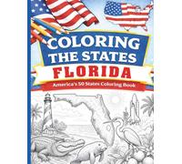 Coloring the States: Florida: America's 50 States Coloring Books (Coloring the States: America's 50 States Coloring Book for Kids, Teens, and Adults)