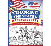 Coloring the States: Massachusetts: America's 50 States Coloring Book for Kids, Teens, and Adults