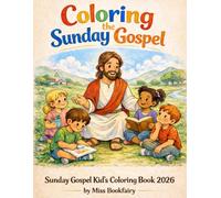 Coloring the Sunday Gospel: Sunday Gospel Kid's Coloring Book 2026