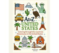 Coloring the United States of America: An A to Z Adventure: Explore the Sights, Symbols & Stories of the United States of America - One Letter at a Time! (A to Z Coloring Tour of the Countries)