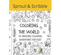 COLORING THE WORLD: 40 Amazing Coloring Adventures for Kids