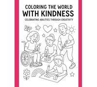 Coloring The World With Kindness: Celebrating Abilities Through Creativity