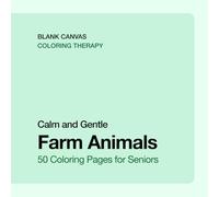 Coloring Therapy: Calm and Gentle: Farm Animals: 50 Large Print Coloring Pages for Seniors: Easy-to-See Designs with Realistic, Stress-Relieving Country Scenes and Bold Outlines (Square 8.5" x 8.5")