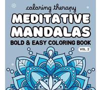 Coloring Therapy: Meditative Mandalas 2 - Bold & Easy Coloring Book for Teens, Adults & Seniors | 50 Relaxing Designs for Stress Relief & Mindful ... big, bold & easy meditative mandala designs
