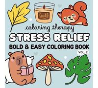 Coloring Therapy: Stress Relief - Bold & Easy Coloring Book for Kids & Adults 2.: 50 cute doodle-style animals, plants, and everyday objects - bold & easy designs to unwind, relax and reduce stress.