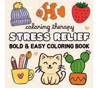 Coloring Therapy: Stress Relief - Bold & Easy Coloring Book for Kids & Adults: 50 Cute & Easy Designs to Relax and Calm Your Mind. Suitable for all Ages.