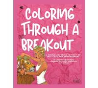 Coloring through a breakout: A gentle coloring journey of self-love and empowerment
