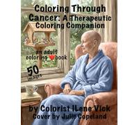 Coloring Through Cancer ~ A Therapeutic Coloring Companion: Book #180 Of My Adult Coloring Book Series ~ Grayscale
