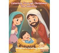 Coloring Through Christmas: The Nativity (Children’s Bible Based Coloring Books)