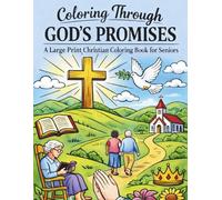Coloring Through God's Promises: A Large Print Christian Coloring Book for Seniors