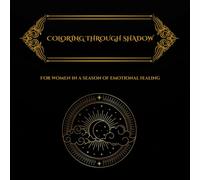 coloring through shadow: for women in a season of emotional healing