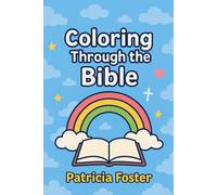 Coloring Through the Bible: A Fun and Inspirational Coloring Book for Kids
