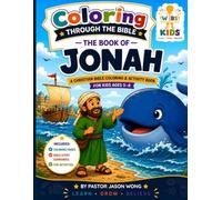 COLORING THROUGH THE BIBLE: THE BOOK OF JONAH (Coloring Through The Bible™: Bible Story Coloring & Activity Books for Kids)