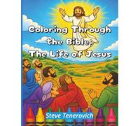 Coloring Through The Bible: The Life of Jesus: A Christian Bible Story Coloring Book for Kids with 48 Stories and Coloring Pages from the Gospels
