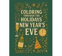 Coloring Through the Holidays: New Year’s A-Z: A joyful coloring journey from countdown to fresh beginnings (Coloring Through the Holidays: A-Z Collection)