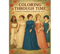 Coloring Through Time, Women's Fashion Across The Ages