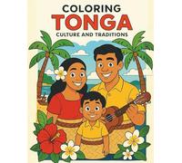 Coloring Tonga Culture and Traditions: An Educational Art Journey for Kids Through Pacific Island Life, People, Traditions, Clothing, Landmarks, and Culture