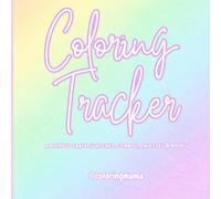 Coloring Tracking: A Coloring Tracker & Swatch Log, DIY Color Palettes, Blank Swatch Templates, and Blending Practice Sheets for Art