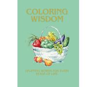 Coloring Wisdom: Uplifting Words for Every Step of Life.