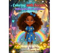 Coloring with Averee: Affirmations & Activities: Filled with Confidence, Creativity, and Magic (Averee World Activity Book Series)