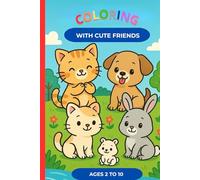 COLORING WITH CUTE FRIENDS - Fun and educational for children aged 2 to 10