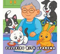 Coloring with Grandma: Fun and Easy Coloring Book for Kids Ages 2-5: Cute Animals, Grandma Adventures, and Simple Pictures for Toddlers and Preschoolers