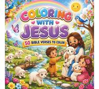 Coloring with Jesus 50 Bible Verses to Color: A Faith-Based Christian Coloring Book for Kids Ages 4-8 | Cute Chidren's Bold and Easy Coloring Pages ... Scripture and Hide God's Word in Their Heart