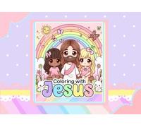 Coloring with Jesus - Girls Edition Religion Coloring Book to Learn the Bible in a Fun Way: 52 delightful Bible-inspired illustrations for girls to ... values in a fun and interactive way.
