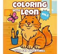 Coloring With Leon - Vol.2: Cute Cat Adventures Coloring Book for Kids Ages 4-8 (Coloring With Leon - A Playful Book Series for Kids that Sparks Imagination and Creativity)