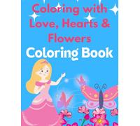 Coloring with Love Hearts and Flowers: Coloring Book (coloring books for kids)