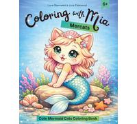 Coloring with Mia: Mercats - Cute Mermaid Cats Coloring Book: A Cute Kawaii Mermaid Coloring Book for Girls 6+ | Magical Ocean Fantasy, Adorable Sea ... Relaxing and Fun Designs and Cute Kittens