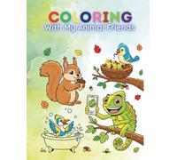 Coloring with My Animal Friends: Let your crayons meet their new best friends