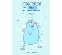 Coloring with Nella, the Legionella Bacteria: Book to Learn About Bacteria Legionella - Coloring book for Kids and Adults - Bacterium - Legionellosis