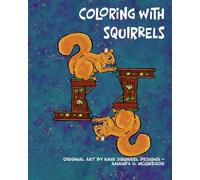 Coloring With Squirrels: A Coloring Book by King Squirrel Designs