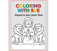 Coloring with Sue: Daniel in the Lions’ Den (Bible)