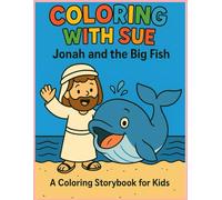Coloring With Sue: Jonah and the Big Fish (Bible)