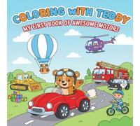 Coloring with Teddy : My First Book of Awesome Motors: My first book of Awsome Motor coloring book