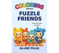 Coloring with the Fuzzle Friends: An ABC Picnic Learn and Color the ABCs: Alphabet Learning and Coloring Book for Kids Ages 3-7 | Fun ABC Activities ... and Coloring with the Fuzzle Friends)