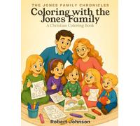 Coloring with the Jones Family: A Christian Coloring Book (The Jones Family Chronicles)