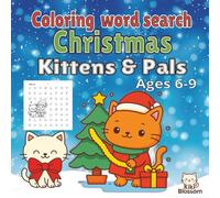 Coloring word search Christmas Kittens & Pals ages 6-9: “Fun Word Search & Coloring Book for Kids Ages 6-9: 30 Creative Puzzles to Color and Solve • 8.5 x 8.5 Inch Screen-Free Learning and Play