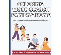 Coloring Word Search Family & Home: Fun Puzzle and Coloring Book for Kids Ages 5-8: 50 Family-Themed Word Search Puzzles with Coloring Pages | Big Letters | Screen-Free Learning Fun with Solutions