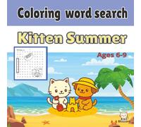 Coloring word search Kitten Summer ages 6-9: Word Search & Coloring Book for Kids Ages 6-9: 30 Fun Puzzles with Color-In Letters and Illustrations Perfect Screen-Free Learning and Play