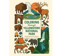 Coloring Yellowstone National Park: An A to Z Adventure: Explore the Wonders, Wildlife & Landmarks of Glacier-One Letter at a Time! (Coloring Through the National Parks)