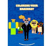 COLORING YOUR BRAINROT: Common, Rare & Epic Edition: Colección de Dibujos Originales Inspirada en la Cultura Meme y el Estilo Pixel Art